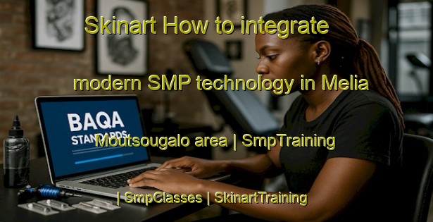 Skinart How to integrate modern SMP technology in Melia Moutsougalo area | SmpTraining | SmpClasses | SkinartTraining-Togo